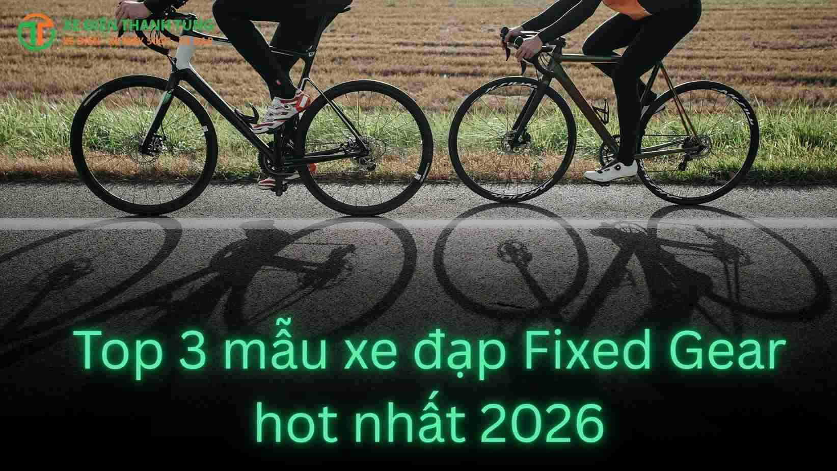 Thanh Tùng là địa chỉ cung cấp xe đạp Fixed Gear chính hãng và uy tín nhất Hải Phòng