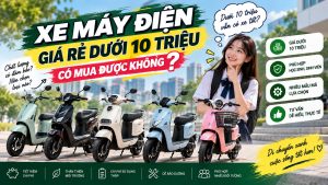 Xe máy điện giá rẻ dưới 10 triệu